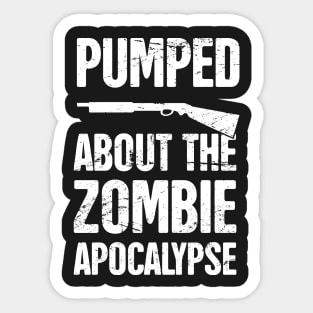 Pumped About The Zombie Apocalypse Sticker